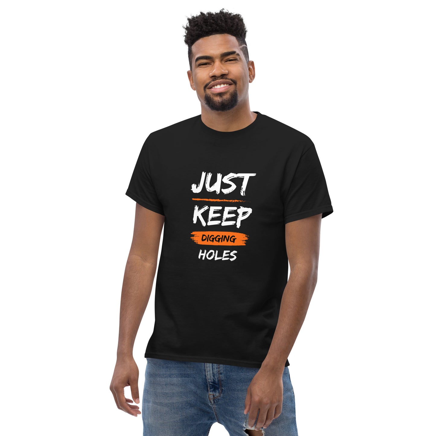 Just Keep Digging Holes T-Shirt
