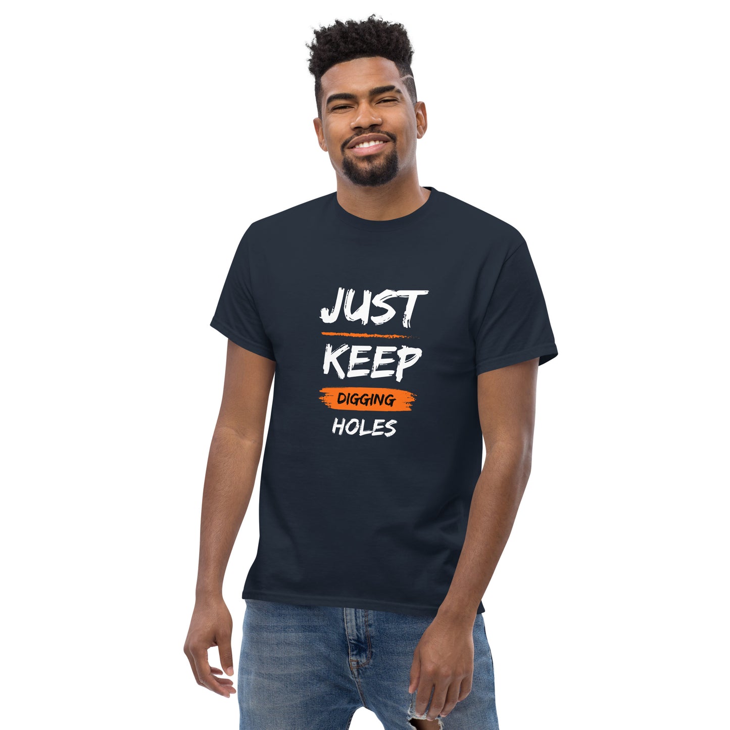 Just Keep Digging Holes T-Shirt