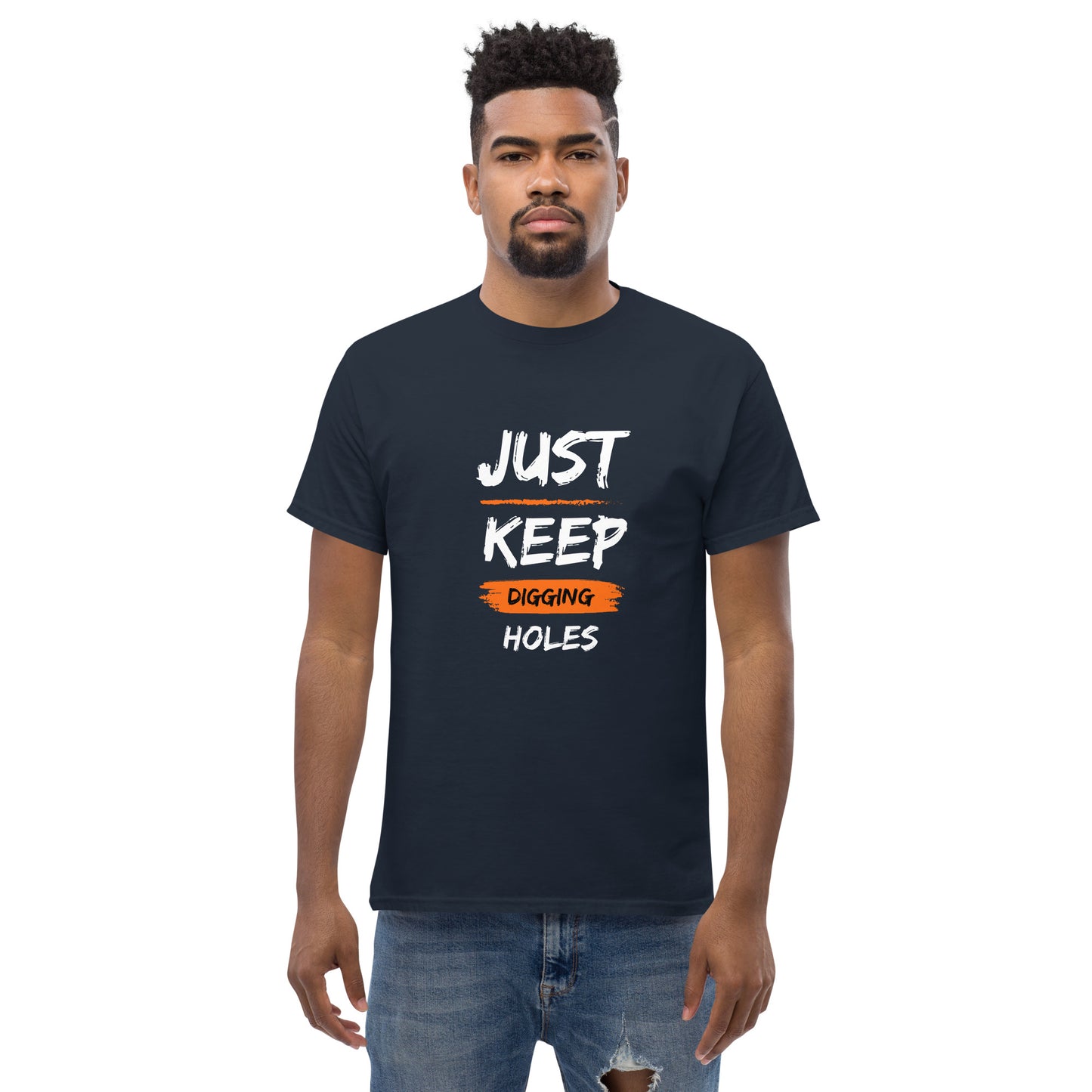 Just Keep Digging Holes T-Shirt
